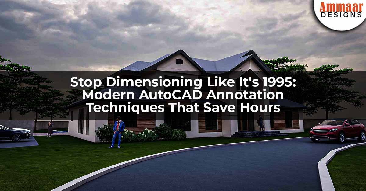Modern AutoCAD annotation techniques